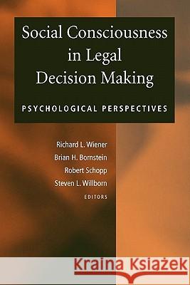 Social Consciousness in Legal Decision Making: Psychological Perspectives Wiener, Richard L. 9781441942760