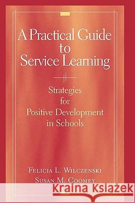 A Practical Guide to Service Learning: Strategies for Positive Development in Schools Wilczenski, Felicia L. 9781441942845 Springer