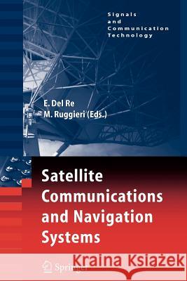 Satellite Communications and Navigation Systems Enrico Re Marina Ruggieri 9781441942920 Springer