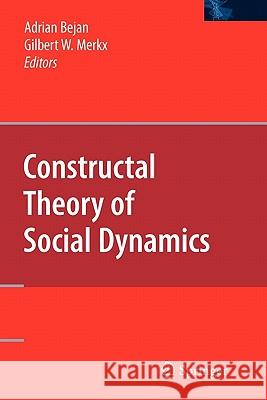 Constructal Theory of Social Dynamics Adrian Bejan Gilbert W. Merkx 9781441942951 Springer