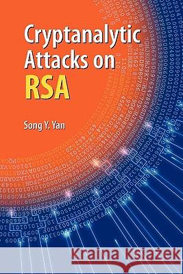 Cryptanalytic Attacks on Rsa Yan, Song Y. 9781441943101 Springer