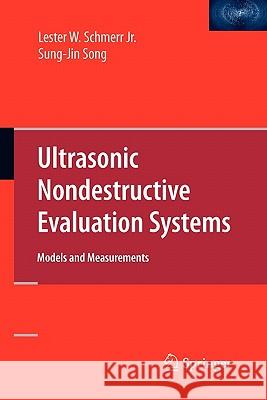 Ultrasonic Nondestructive Evaluation Systems: Models and Measurements Schmerr Jr, Lester W. 9781441943156 Springer