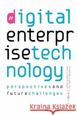 Digital Enterprise Technology: Perspectives and Future Challenges Cunha, Pedro Filipe 9781441943224 Springer