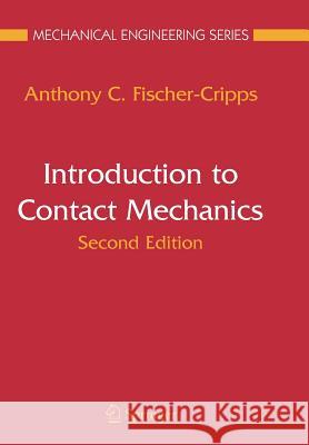 Introduction to Contact Mechanics Anthony C. Fischer-Cripps 9781441943262 Not Avail