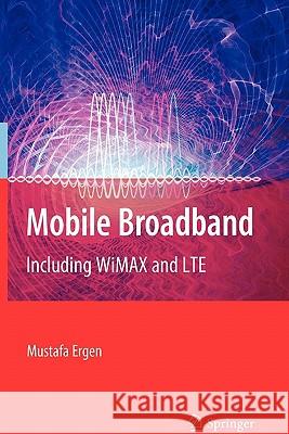 Mobile Broadband: Including Wimax and Lte Ergen, Mustafa 9781441943279