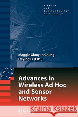 Advances in Wireless Ad Hoc and Sensor Networks Maggie Xiaoyan Cheng Deying Li 9781441943286 Springer