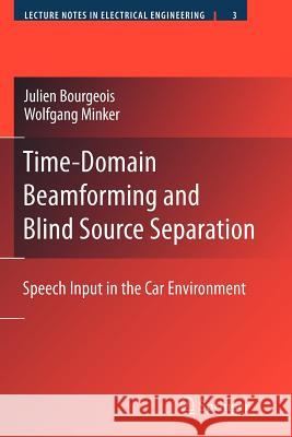 Time-Domain Beamforming and Blind Source Separation: Speech Input in the Car Environment Bourgeois, Julien 9781441943323 Springer