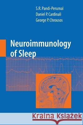 Neuroimmunology of Sleep S. R. Pandi-Perumal Daniel P. Cardinali Georgios Chrousos 9781441943408 Not Avail