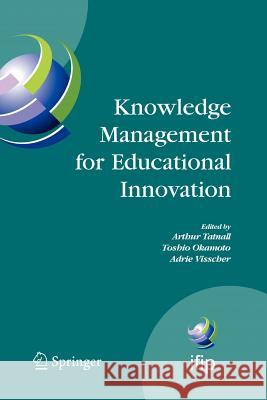 Knowledge Management for Educational Innovation: Ifip Wg 3.7 7th Conference on Information Technology in Educational Management (Item), Hamamatsu, Jap Tatnall, Arthur 9781441943422