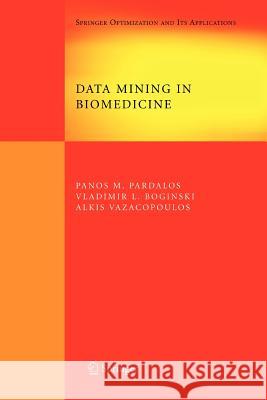 Data Mining in Biomedicine Panos M. Pardalos Vladimir L. Boginski Alkis Vazacopoulos 9781441943439 Not Avail