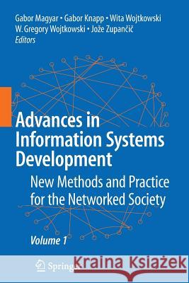 Advances in Information Systems Development: New Methods and Practice for the Networked Society Volume 1 Magyar, Gabor 9781441943583 Not Avail