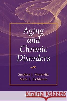 Aging and Chronic Disorders Stephen Morewitz Mark L. Goldstein 9781441943620 Springer