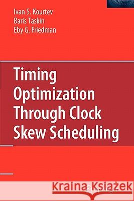 Timing Optimization Through Clock Skew Scheduling Ivan S. Kourtev Baris Taskin Eby G. Friedman 9781441943774 Springer