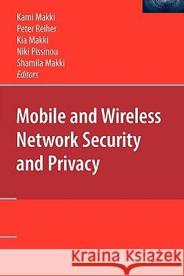 Mobile and Wireless Network Security and Privacy S. Kami Makki Peter Reiher Kia Makki 9781441943781
