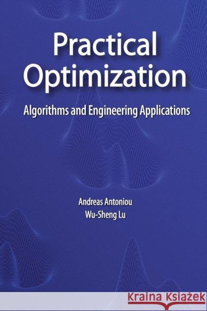Practical Optimization: Algorithms and Engineering Applications Antoniou, Andreas 9781441943835