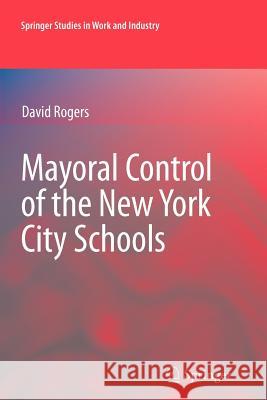 Mayoral Control of the New York City Schools David Rogers 9781441943866