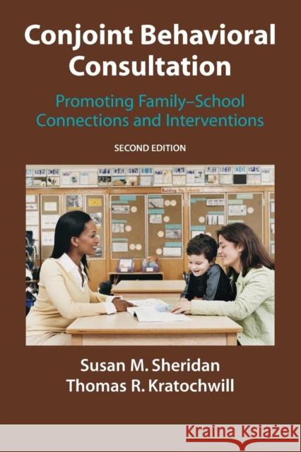 Conjoint Behavioral Consultation: Promoting Family-School Connections and Interventions Sheridan, Susan M. 9781441943880 Not Avail