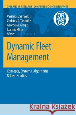 Dynamic Fleet Management: Concepts, Systems, Algorithms & Case Studies Zeimpekis, Vasileios S. 9781441944054 Not Avail