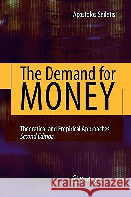 The Demand for Money: Theoretical and Empirical Approaches Serletis, Apostolos 9781441944061 Not Avail