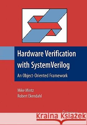 Hardware Verification with System Verilog: An Object-Oriented Framework Mintz, Mike 9781441944085