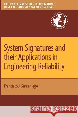 System Signatures and Their Applications in Engineering Reliability Samaniego, Francisco J. 9781441944146 Springer