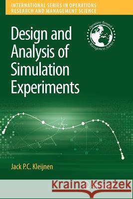 Design and Analysis of Simulation Experiments Jack P. C. Kleijnen 9781441944153 Not Avail