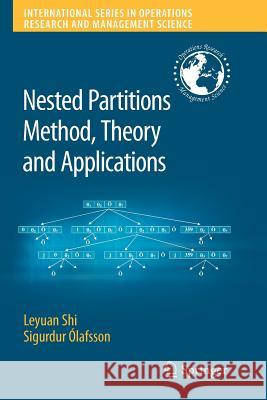 Nested Partitions Method, Theory and Applications Leyuan Shi Sigurdur Olafsson Sigurdur Lafsson 9781441944207