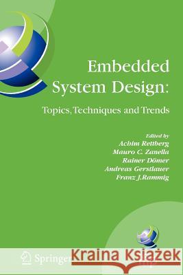 Embedded System Design: Topics, Techniques and Trends: Ifip Tc10 Working Conference: International Embedded Systems Symposium (Iess), May 30 - June 1, Rettberg, Achim 9781441944290 Springer