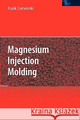 Magnesium Injection Molding Frank Czerwinski 9781441944368 Springer