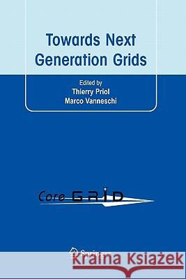 Towards Next Generation Grids: Proceedings of the Coregrid Symposium 2007 Priol, Thierry 9781441944412