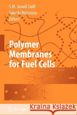 Polymer Membranes for Fuel Cells S. M. Javaid Zaidi Takeshi Matsuura 9781441944627 Not Avail
