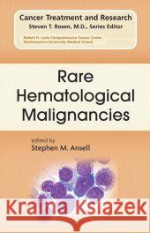 Rare Hematological Malignancies Stephen M. Ansell 9781441944740 Not Avail