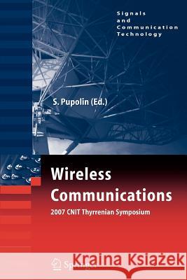 Wireless Communications 2007 Cnit Thyrrenian Symposium Pupolin, Silvano 9781441944764 Springer
