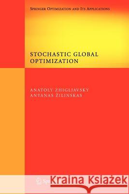 Stochastic Global Optimization Anatoly Zhigljavsky Antanasz Zilinskas 9781441944856 Not Avail