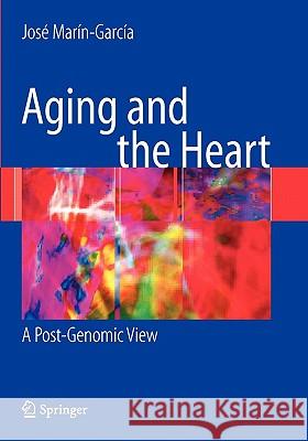 Aging and the Heart: A Post-Genomic View Marín-García, José 9781441944863 Springer