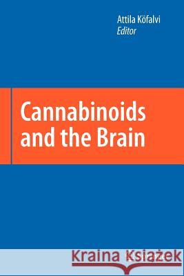 Cannabinoids and the Brain Attila Kofalvi 9781441944931 Springer