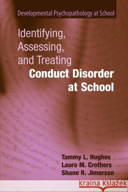 Identifying, Assessing, and Treating Conduct Disorder at School Tammy L. Hughes Laura M. Crothers Shane R. Jimerson 9781441944993