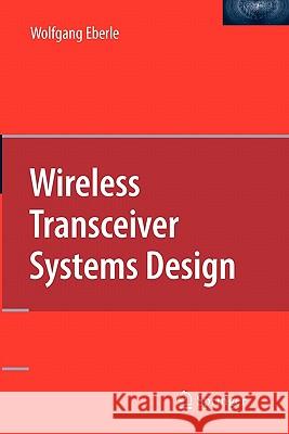 Wireless Transceiver Systems Design Wolfgang Eberle 9781441945068