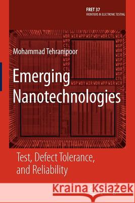 Emerging Nanotechnologies: Test, Defect Tolerance, and Reliability Tehranipoor, Mohammad 9781441945136 Not Avail