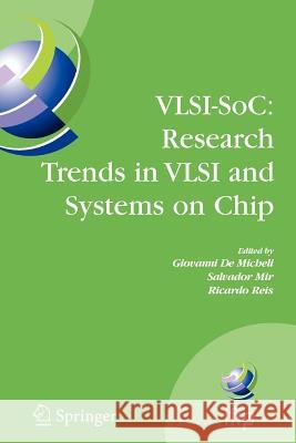 Vlsi-Soc: Research Trends in VLSI and Systems on Chip: Fourteenth International Conference on Very Large Scale Integration of System on Chip (Vlsi-Soc De Micheli, Giovanni 9781441945174 Not Avail