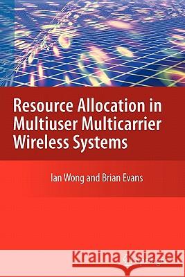 Resource Allocation in Multiuser Multicarrier Wireless Systems Ian C. Wong Brian Evans 9781441945228 Springer