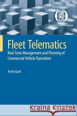 Fleet Telematics: Real-Time Management and Planning of Commercial Vehicle Operations Goel, Asvin 9781441945242 Springer