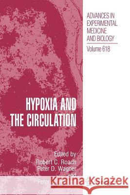 Hypoxia and the Circulation Robert Roach Peter D. Wagner Peter Hackett 9781441945273 Springer