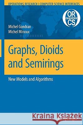 Graphs, Dioids and Semirings: New Models and Algorithms Gondran, Michel 9781441945297 Springer
