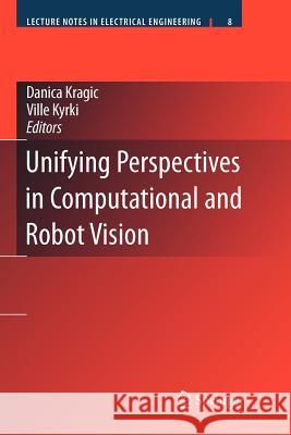Unifying Perspectives in Computational and Robot Vision Danica Kragic Ville Kyrki 9781441945358 Not Avail