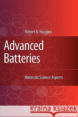 Advanced Batteries: Materials Science Aspects Huggins, Robert 9781441945501 Springer