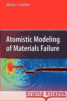 Atomistic Modeling of Materials Failure Markus J. Buehler 9781441945518