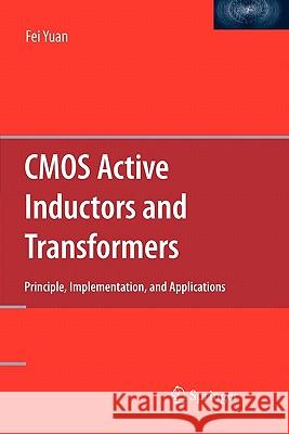 CMOS Active Inductors and Transformers: Principle, Implementation, and Applications Yuan, Fei 9781441945563 Springer