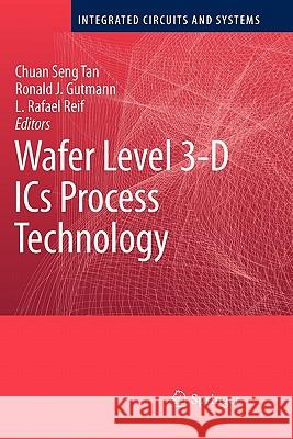 Wafer Level 3-D ICS Process Technology Tan, Chuan Seng 9781441945624 Springer
