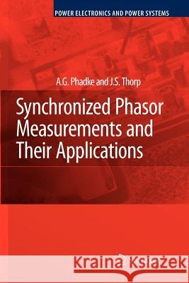 Synchronized Phasor Measurements and Their Applications A. G. Phadke J. S. Thorp 9781441945631 Springer